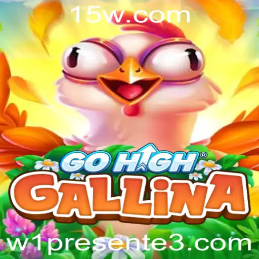 Descubra o Jogo Emocionante GoHighGallina: Regras e Como Jogar